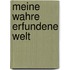 Meine wahre erfundene Welt