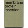 Membrane Protein Insertion door Rebecca Kohler