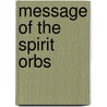 Message of the Spirit Orbs door Martie Macdougall