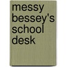 Messy Bessey's School Desk door Patricia C. McKissack