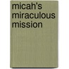 Micah's Miraculous Mission door Rebecca Shaw