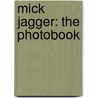 Mick Jagger: The Photobook door Francois Hebel