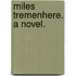 Miles Tremenhere. A novel.