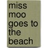 Miss Moo Goes to the Beach