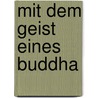 Mit dem Geist eines Buddha door Karuna Cayton