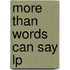 More Than Words Can Say Lp