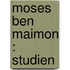 Moses ben Maimon : Studien