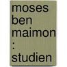Moses ben Maimon : Studien by Geiger