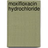 Moxifloxacin Hydrochloride door Vandana Dhillon