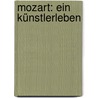 Mozart: Ein Künstlerleben door Meinardus Ludwig