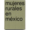 Mujeres Rurales en México door Clotilde Hernández Garnica