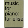 Music for Piano: Fur Elise door Ludwig van Beethoven