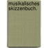 Musikalisches Skizzenbuch.