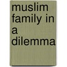 Muslim Family in a Dilemma door Mohammad Akhtar