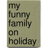 My Funny Family on Holiday door Chris Higgins