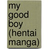 My Good Boy (Hentai Manga) door Youko Ohnami