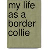 My Life as a Border Collie door Nancy L. Johnston