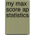 My Max Score Ap Statistics
