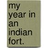My Year in an Indian Fort.