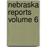 Nebraska Reports  Volume 6 door Nebraska Supreme Court