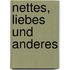 Nettes, Liebes und Anderes