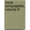 Neue Schauspiele, Volume 9 by August "Von" Kotzebue