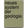 Neues System der Geologie. by Andrew Ure
