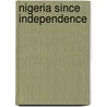 Nigeria Since Independence door Jonathan Hill