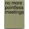 No More Pointless Meetings by Martin Murphy