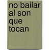 No bailar al son que tocan by Anneliese Thomsen-Gagzow