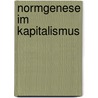 Normgenese im Kapitalismus door Jens Mayer