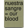 Nuestra Sangre = Our Blood door Charlotte Guillain