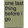 One Last Thing Before I Go door Jonathan Tropper