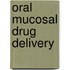 Oral Mucosal Drug Delivery