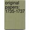 Original Papers: 1735-1737 door Of Trustees For Es