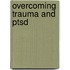 Overcoming Trauma And Ptsd