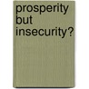 Prosperity But Insecurity? door Mumin Chen