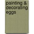 Painting & Decorating Eggs