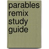Parables Remix Study Guide by Zondervan Publishing