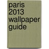 Paris 2013 Wallpaper Guide by Wallpaper*