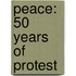 Peace: 50 Years Of Protest