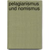 Pelagianismus Und Nomismus by Emil Hoehne Dr.