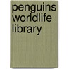 Penguins Worldlife Library door John Love