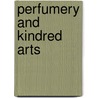 Perfumery and Kindred Arts by R.S. (Richard S.) Cristiani
