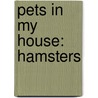 Pets in My House: Hamsters door Patricia Whitehouse