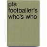 Pfa Footballer's Who's Who by Barry J. Hugman