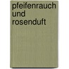 Pfeifenrauch und Rosenduft by Karin Lang