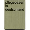 Pflegeoasen in Deutschland door Hermann Brandenburg