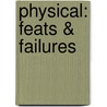 Physical: Feats & Failures door Dona Herweck Rice