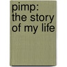Pimp: The Story Of My Life door Iceberg Slim